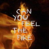 Can you feel the fire